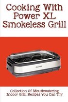 Cooking With Power XL Smokeless Grill: Collection Of Mouthwatering Indoor Grill Recipes You Can Try