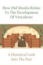 How Did Monks Relate To The Development Of Viticulture: A Historical Look Into The Past