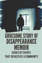Gruesome Story Of Disappearance Memoir: Series Of Events That Devastate A Community