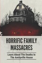 Horrific Family Massacres: Learn About The Deaths In The Amityville House