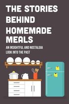 The Stories Behind Homemade Meals: An Insightful And Nostalgia Look Into The Past