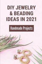 DIYJewelry & Beading Ideas In 2021: Handmade Projects