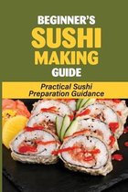 Beginner's Sushi Making Guide: Practical Sushi Preparation Guidance