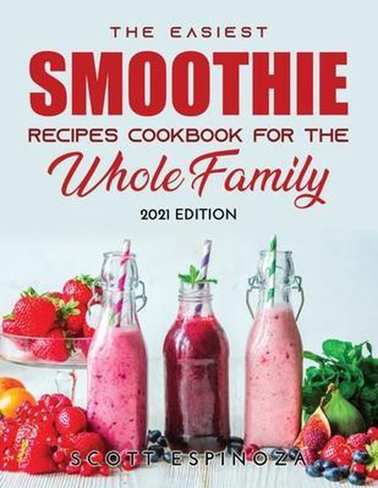 The Easiest Smoothie Recipes Cookbook for the Whole Family - cover