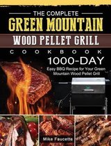 The Complete Green Mountain Wood Pellet Grill Cookbook