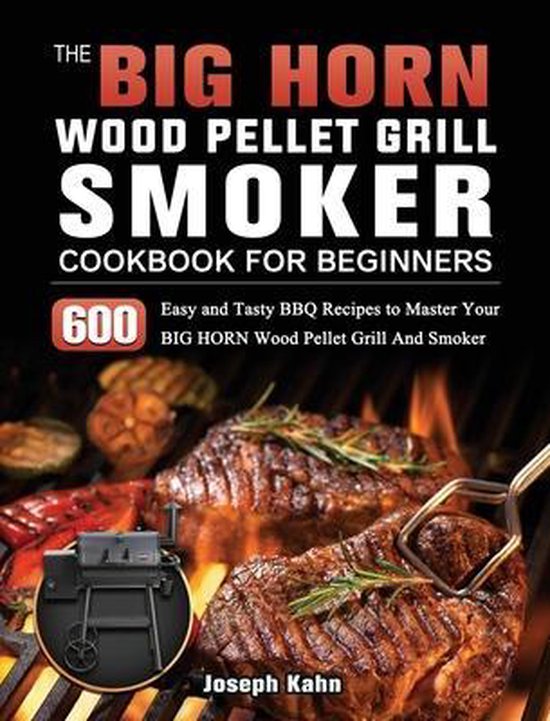 The BIG HORN Wood Pellet Grill And Smoker Cookbook For Begin ... - cover
