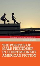 Contemporary American and Canadian Writers-The Politics of Male Friendship in Contemporary American Fiction
