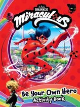 Miraculous- Miraculous: Be Your Own Hero Activity Book