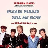 Please Please Tell Me Now Lib/E: The Duran Duran Story