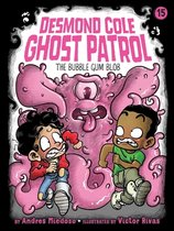 Desmond Cole Ghost Patrol-The Bubble Gum Blob