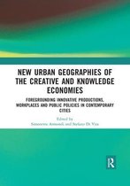 New Urban Geographies of the Creative and Knowledge Economies