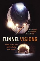 Tunnel Visions – The Rise and Fall of the Superconducting Super Collider
