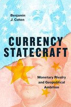 Currency Statecraft – Monetary Rivalry and Geopolitical Ambition