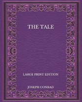 The Tale - Large Print Edition