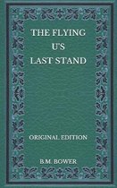 The Flying U's Last Stand - Original Edition