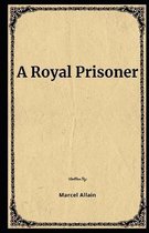 A Royal Prisoner Illustrated
