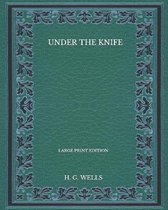 Under The Knife - Large Print Edition