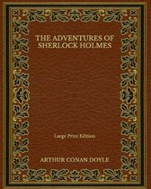 The Adventures of Sherlock Holmes - Large Print Edition