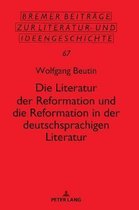 Bremer Beitr�ge Zur Literatur- Und Ideengeschichte-Die Literatur der Reformation und die Reformation in der deutschsprachigen Literatur