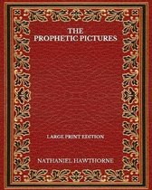 The Prophetic Pictures - Large Print Edition