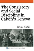 The Consistory and Social Discipline in Calvin`s Geneva