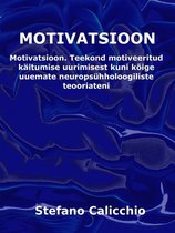 MOTIVATSIOON: Teekond motiveeritud käitumise uurimisest kuni kõige uuemate neuropsühholoogiliste teooriateni