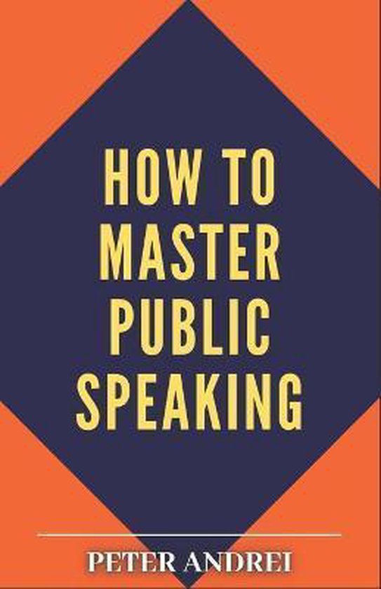 How to Master Public Speaking | 9781695239623 | Peter Andrei | Boeken ...