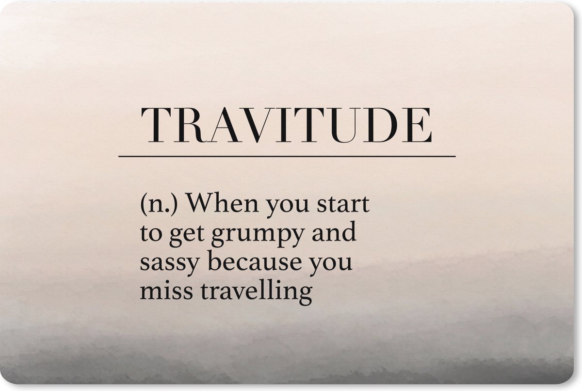 Muismat XXL 90x60 cm - Bureau onderlegger - Bureau mat Spreuken - Quotes - When you start to get grumpy and sassy because you miss travelling - Travitude - Bureaumat - Gaming mousepad xl - Bureaulegger groot - Computer deskmat