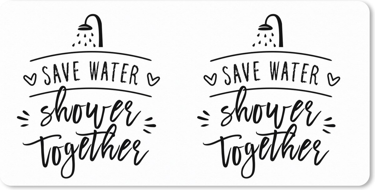 Muismat XXL 90x45 cm - Bureau onderlegger - Bureau mat Spreuken - Quotes - Save water shower together - Douche - Douchekop - Bureaumat - Gaming mousepad xl - Bureaulegger groot - Computer deskmat