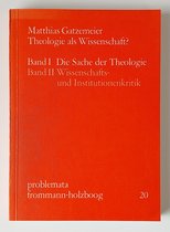 Theologie als Wissenschaft ? Band 1: Die Sache der Theologie