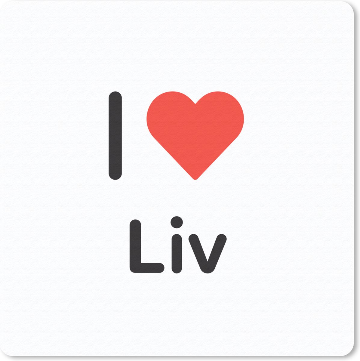 Muismat 30x30 cm - Mousepad I love - Liv - Meisje - Muismatten