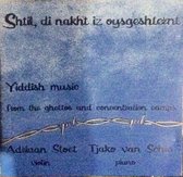 Adriaan Stoet / Tjako Van Schie – Shtil, Di Nakht Iz Oysgeshternt - Yiddish Music From The Ghettos And Concentration Camps
