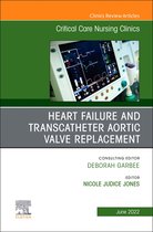 The Clinics: Nursing Volume 34-2 - Heart Failure and Transcatheter Aortic Valve Replacement, An Issue of Critical Care Nursing Clinics of North America, E-Book