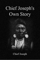 Chief Joseph's Own Story