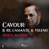 Cavour: Il re, l'amante, il veleno