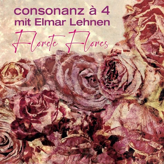 Consonanz A 4 & Elmar Lehnen - Florete Flores (CD)