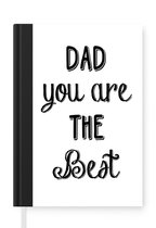 Notitieboek - Schrijfboek - Quotes - Dad you are the best - Spreuken - Papa - Notitieboekje klein - A5 formaat - Schrijfblok - Vaderdag cadeautje - Cadeau voor vader en papa