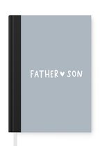 Notitieboek - Schrijfboek - Vader - Hartje - Zoon - Quotes - Spreuken - Father - Son - Cadeautje - Notitieboekje klein - A5 formaat - Schrijfblok