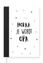 Notitieboek - Schrijfboek - 'Hoera je wordt opa' - Quotes - Spreuken - Notitieboekje klein - A5 formaat - Schrijfblok