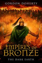 Empires of Bronze 6 - Empires of Bronze: The Dark Earth (Empires of Bronze #6)