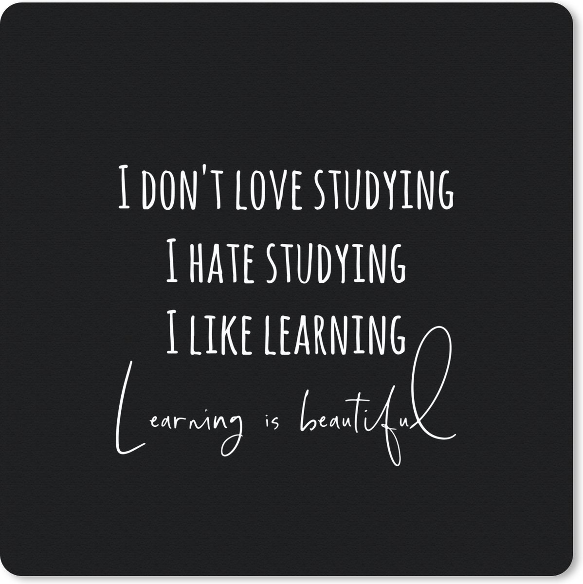 Muismat 20x20 cm - Mousepad Quote - Studeren - Leren - Zwart - Muismatten
