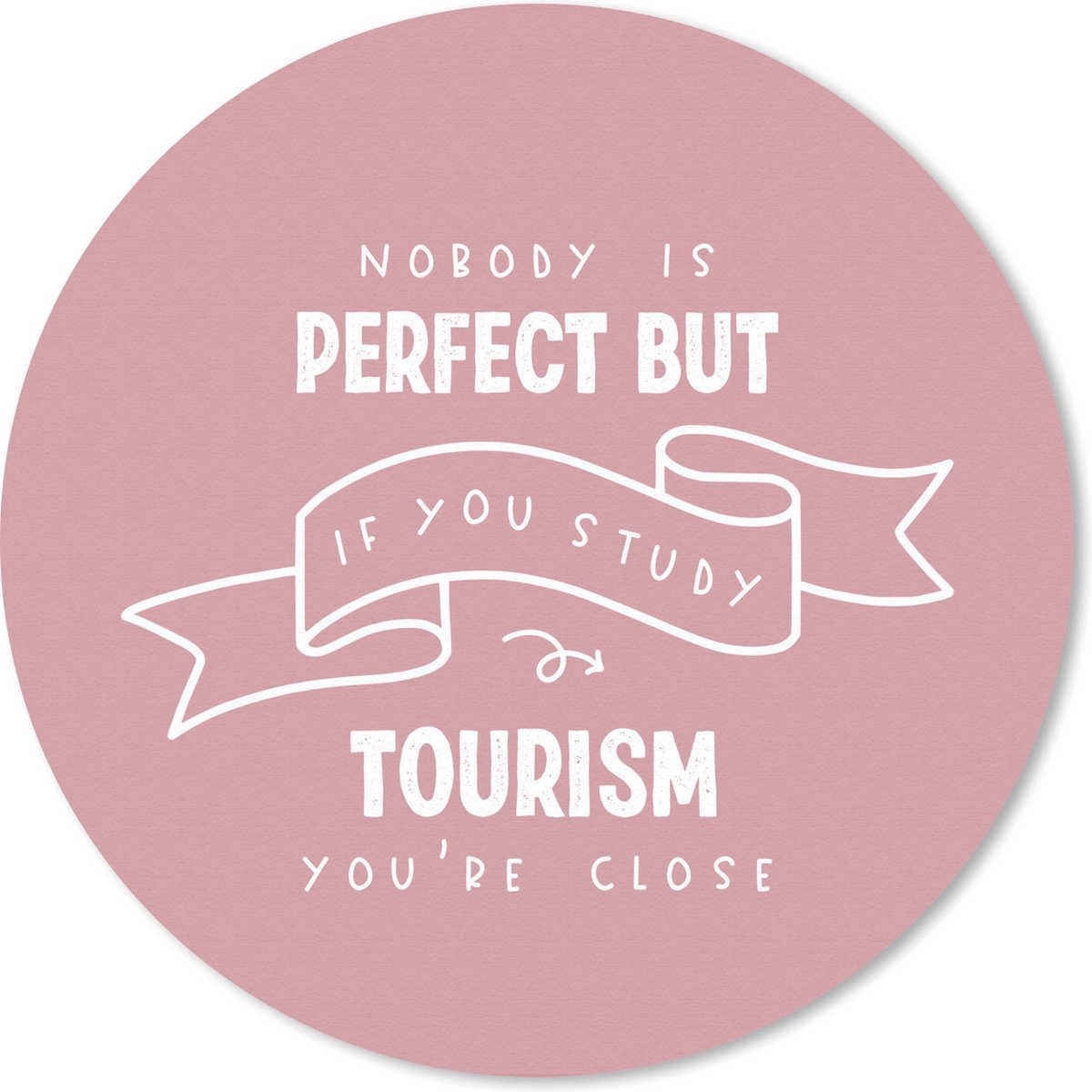 Muismat rond 30x30 cm - Mousepad Tourism - Studenten - Leren - Quotes - Ronde muismatten