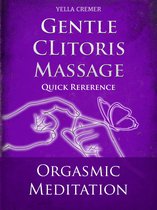 Gentle Clitoris Massage - Orgasmic Meditation (OM) - Quick Reference