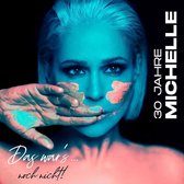 Michelle - 30 Jahre - Das War's... Noch Nicht! - Deluxe - 2CD