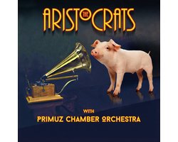 The Aristocrats & Primuz Chamber Orchestra - The Aristocrats With Primuz Chamber Orchestra (CD)