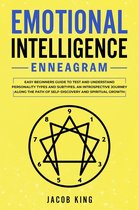 Emotional Intelligence. Enneagram. Easy Beginners Guide to Test and Understand Personality Types and Subtypes. An Introspective Journey Along the Path of Self-Discovery and Spiritual Growth