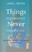 Things My Mother Never Taught Me