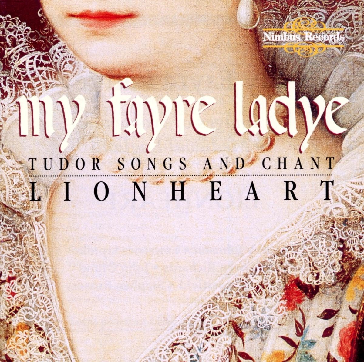 Lionheart Ensemble - My Fayre Ladye: Tudor Songs And Chant (CD)