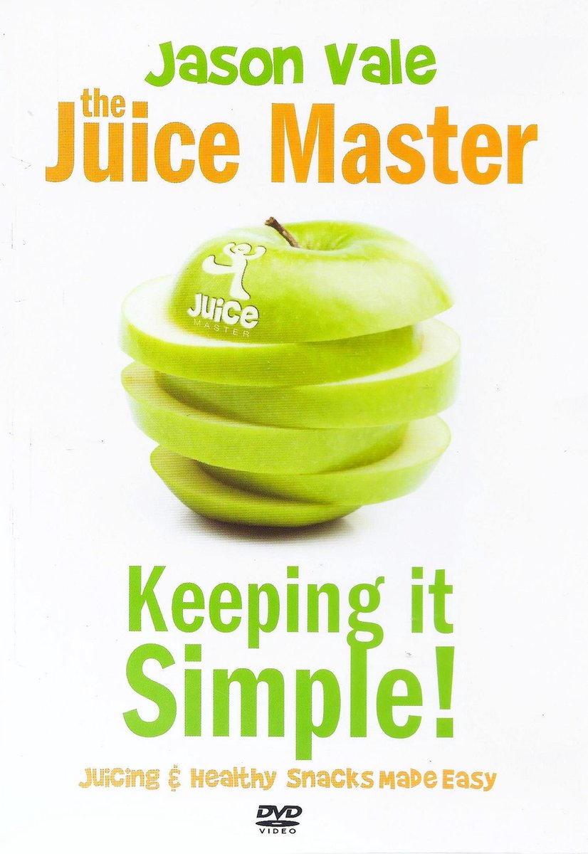 Jason Vale Keeping It Simple Juicing And Healthy Snacks Made Simple