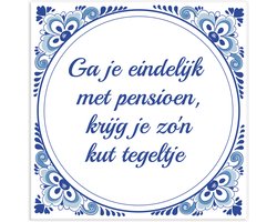Tegeltje spreuk collega: Ga je eindelijk met pensioen, krijg je zo'n kut tegeltje + Plakhanger